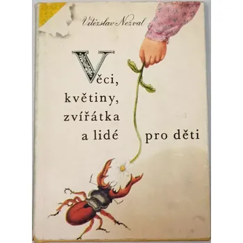 Nezval Vítězslav - Věci, květiny, zvířátka a lidé