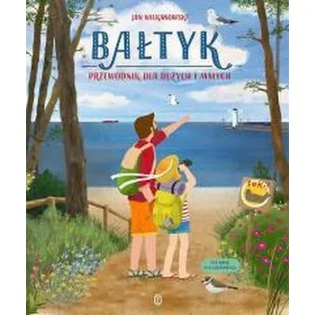 Bałtyk. Przewodnik dla dużych i małych - Wilkanowski Jan