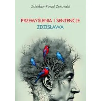Przemyślenia i sentencje Zdzisława - Najder Zdzisław, Pawelec Jan, Szeliga Paweł
