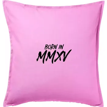 Polštář Born in - Římské číslo 2015 - Polštář 50x50 - 50x50 - Pouze potah ( Růžová )