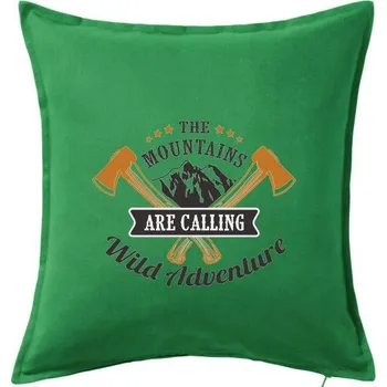 Polštář The mountains are calling wild adventure - Polštář 50x50 - 50x50 - Včetně výplně ( Středně zelená )