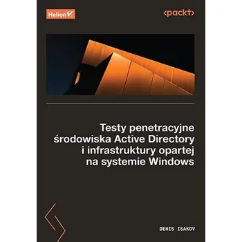 Technika Testy penetracyjne środowiska Active Directory i infrastruktury opartej na systemie Windows
