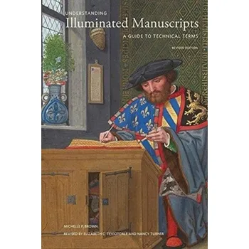 Understanding Illuminated Manuscripts, 2nd edition (Looking at Series) - A Guide to Technical Terms - Brown, Michelle