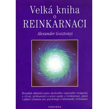 Velká kniha o reinkarnaci - Alexander Gosztonyi