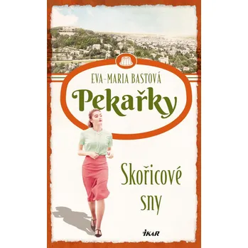 Pekařky: Skořicové sny - Eva-Maria Bastová (pevná, 2025)