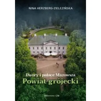 Cestování Dwory i pałace Mazowsza. Powiat grójecki - Herzberg, Nina