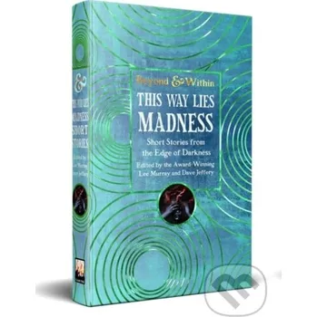This Way Lies Madness - Dave Jeffery, Lee Murray Flame Tree Publishing