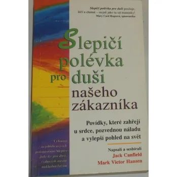 Literární biografie Canfield, Hansen - Slepičí polévka pro duši našeho zákazníka