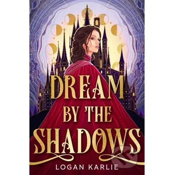 Dream by the Shadows - Logan Karlie Headline Publishing Group