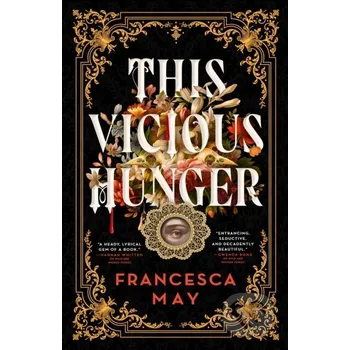 Beletrie pro dospělé This Vicious Hunger - Francesca May Little, Brown