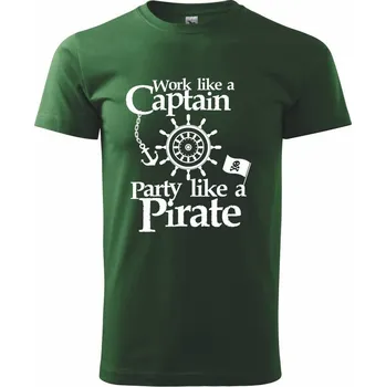 Work Like A Captain Party Like A Pirate - Triko extra velké (5-8XL) - 8XL ( Lahvově zelená )
