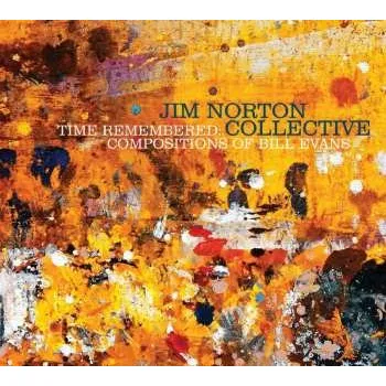 Zahraniční hudba CD Jim Norton Collective: Time Remembered: Compositions Of Bill Evans 2014