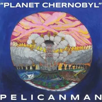 Zahraniční hudba CD Pelicanman: Planet Chernobyl 2023