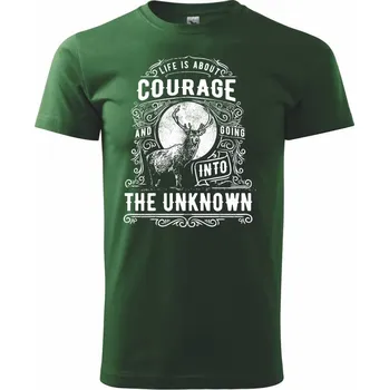 Pánské tričko Life Is About Courage - Triko extra velké (5-8XL) - 8XL ( Lahvově zelená )