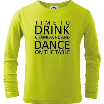 Dětská móda Time to drink Champagne - Triko dětské Long Sleeve - 158 cm/12 let ( Limetková )