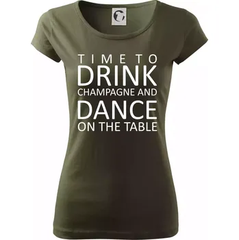 Dámské tričko Time to drink Champagne - Dámské triko Pure - XS ( Military )
