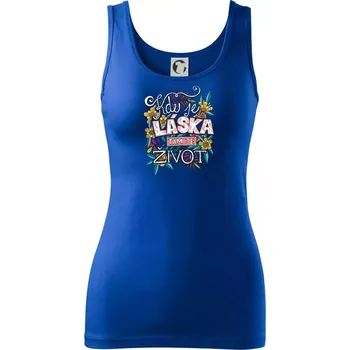 Dámské tričko Kde je láska tam je život (Pecka design) - Dámské tílko - XL ( Královská modrá )
