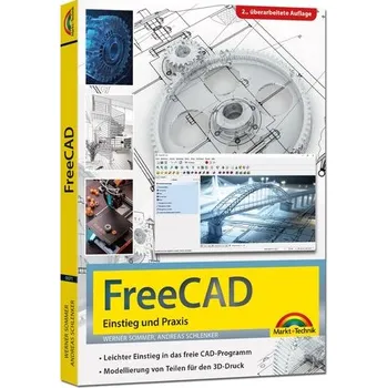 FreeCAD - 3D Modellierung, Architektur, Mechanik - Einstieg und Praxis - Viele praktische Beispiele - komplett in Farbe - Sommer, Werner [DE] (2025, Brožovaná, Markt+Technik Verlag)