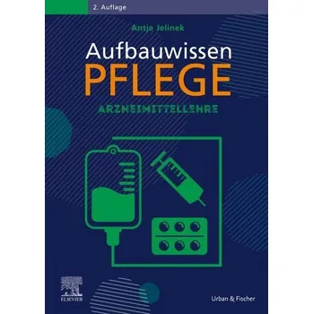 Aufbauwissen Pflege Arzneimittellehre - Jelinek, Antje [DE] (2025, Brožovaná / brožovaná, Urban & Fischer/Elsevier)