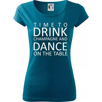 Dámské tričko Time to drink Champagne - Dámské triko Pure - M ( Petrolejová )