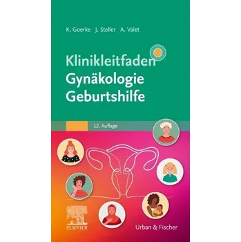Klinikleitfaden Gynäkologie Geburtshilfe - Goerke, Kay [DE] (2025, Brožovaná / brožovaná, Urban & Fischer/Elsevier)