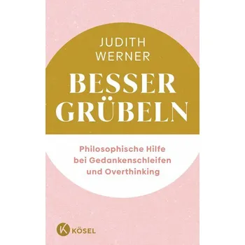 Besser grübeln - Werner, Judith
