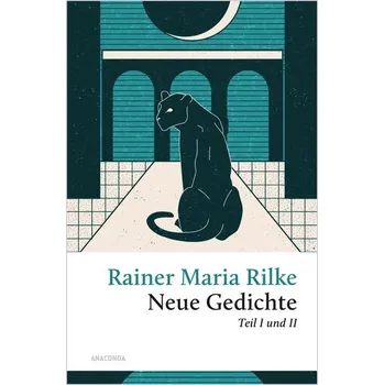 Rilke - Neue Gedichte Teil I und II - Rilke Rainer Maria