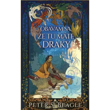 Obávam sa, že tu máte draky - Peter S. Beagle