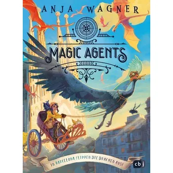 Magic Agents - In Barcelona flippen die Drachen aus! - Wagner, Anja