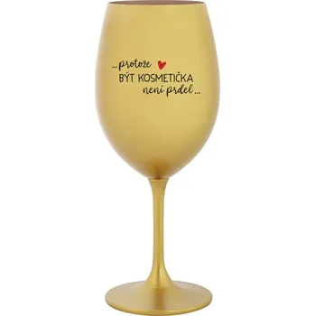 Sklenice PROTOŽE BÝT KOSMETIČKA NENÍ PRDEL - zlatá sklenice na víno 350 ml