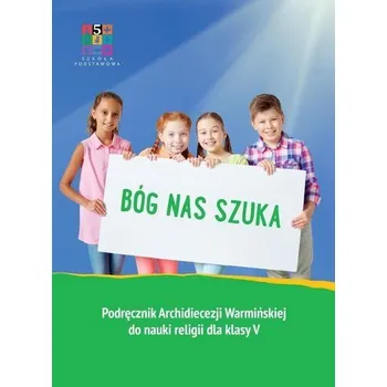 Katechizm SP 5 Bóg nas szuka - Praca zbiorowa (pl, 2020, Měkká, Katechetyczne Warmia)