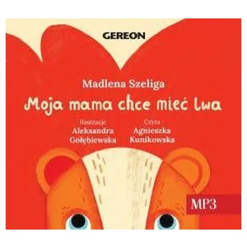Moja Mama chce mieć lwa audiobook - Madlena Szeliga