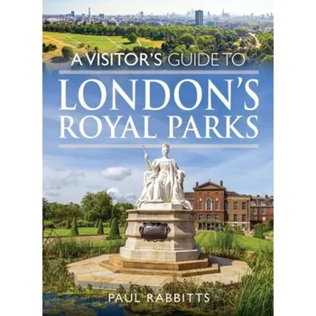 Cestování Visitor's Guide to London's Royal Parks - Rabbitts, Paul