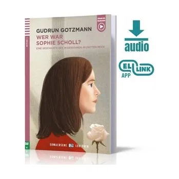 Německý jazyk Wer war Sophie Scholl? Eine seschichte des Widerstands im Dritten Reich + audio mp3