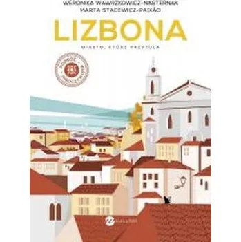 Cestování Lizbona. Miasto, które przytula w.2 - WERONIKA WAWRZKOWICZ-NASTERNAK,MARTA STACEWICZ-PAIXAO [PL] (2025, Polotuhá, Wielka Litera)