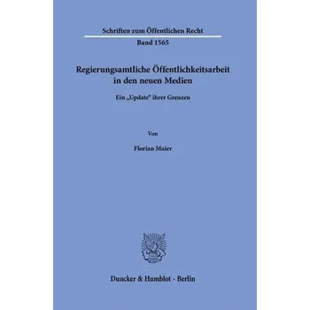 Regierungsamtliche Öffentlichkeitsarbeit in den neuen Medien - Maier, Florian