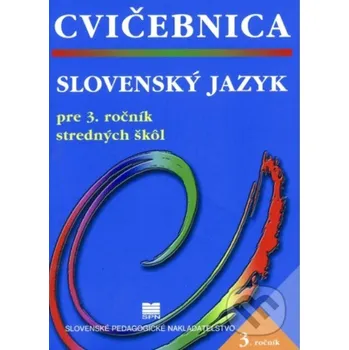 Kniha Cvičebnica zo slovenského jazyka pre 3. ročník stredných škôl - A. Húsková, K. Hlincová, M. Záborská Slovenské pedagogické nakladateľstvo - Mladé letá