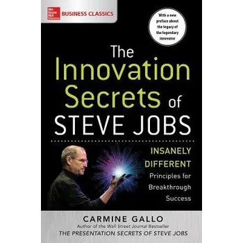 Innovation Secrets of Steve Jobs: Insanely Different Principles for Breakthrough Success - Gallo, Carmine