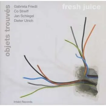 Zahraniční hudba CD Objets Trouvés: Fresh Juice 2017