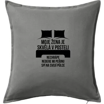 Polštář Moje žena je skvělá v posteli - Polštář 50x50 - 50x50 - Včetně výplně ( Tmavě šedý melír )