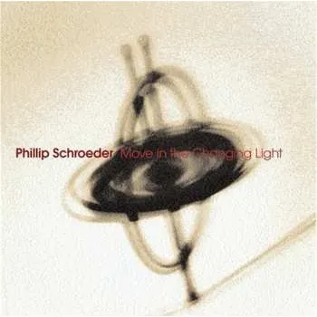 Zahraniční hudba CD Phillip Schroeder: Move In The Changing Light 2006