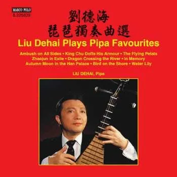 Zahraniční hudba CD Liu Dehai: Liu Dehai Plays Pipa Favourites 2016