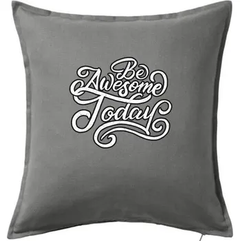 Polštář Be Awesome Today - Polštář 50x50 - 50x50 - Včetně výplně ( Tmavě šedý melír )