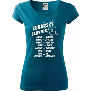 Dámské tričko Zubařský slovník - Dámské triko Pure - XS ( Petrolejová )