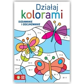 Bystrá hlava Działaj kolorami. Dodawanie i odejmowanie - praca zbiorowa