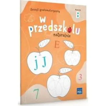 Předškolní výuka W przedszkolu naturalnie. Poziom B Zeszyt - praca zbiorowa