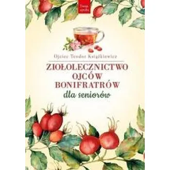 Ziołolecznictwo Ojców Bonifratrów dla seniorów - Teodor Książkiewicz [PL] (2025, Brožovaná, Rytm)