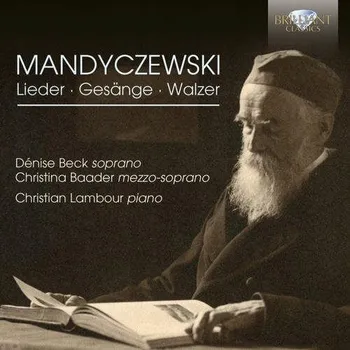 Zahraniční hudba MANDYCZEWSKI: LIEDER, GESANGE AND WALTZES DENISE BECK / CHRISTINA BAADER / CHRISTIAN LAMBOR CD
