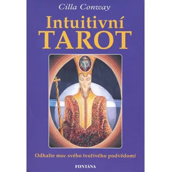 Intuitivní tarot: Odhalte moc svého tvořivého podvědomí - Cilla Conway (2009, brožovaná)