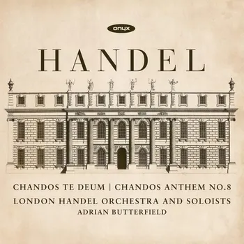 Zahraniční hudba Handel Chandos Te Deum Chandos Anthem No. 8 Adrian Butterfield, Londýnský Händelův orchestr CD